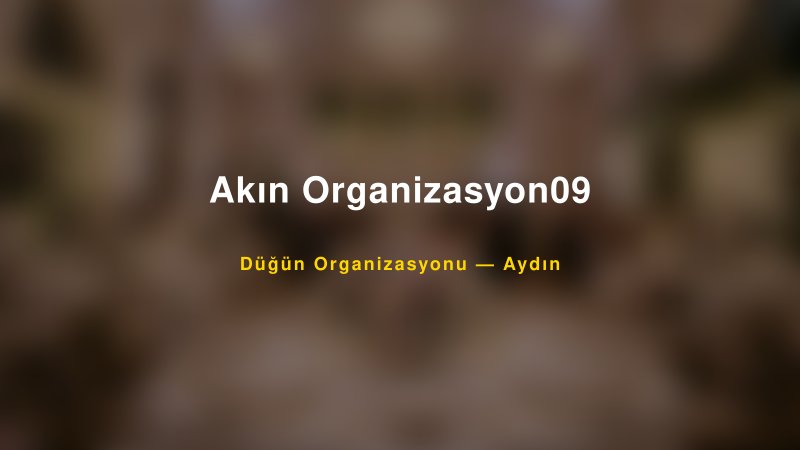 Akın Organizasyon09 — Aydın Kır Düğünü Mekanı Rehberi