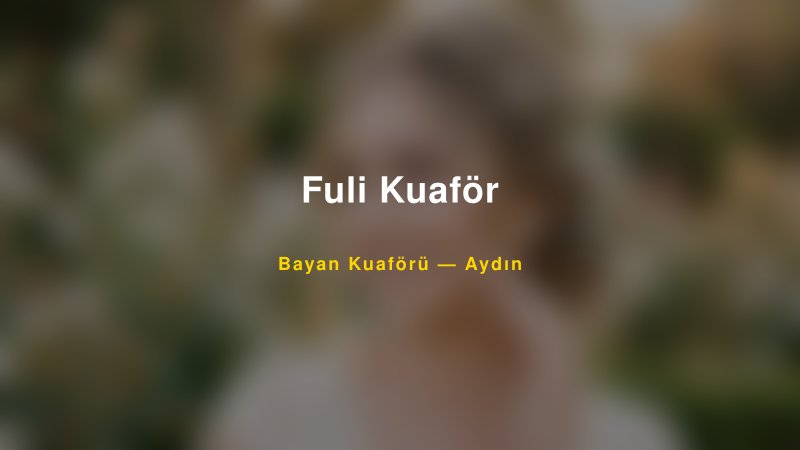 Fuli Kuaför — Aydın Kır Düğünü Mekanı Rehberi