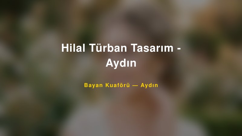 Hilal Türban Tasarım - Aydın — Aydın Kır Düğünü Mekanı Rehberi