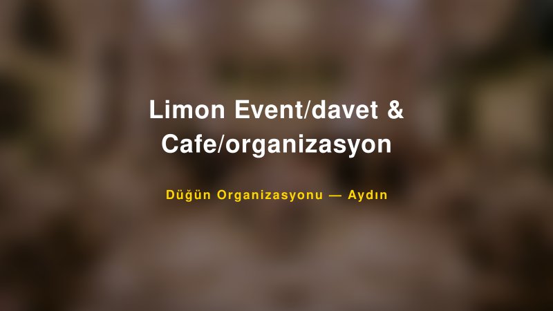 Limon Event/davet & Cafe/organizasyon — Aydın Kır Düğünü Mekanı Rehberi