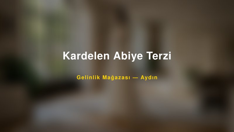 Kardelen Abiye Terzi — Aydın Kır Düğünü Mekanı Rehberi