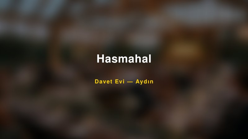 Hasmahal Nişan ve Davet Organizasyonu İpuçları